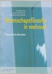 Victor van den Bersselaar - Wetenschapsfilosofie in veelvoud Fundamenten voor onderzoek en professioneel handelen