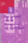 Boekema, F. / Buursink, J. / Wiel, J. van de (red.) - Het behoud van de binnenstad als winkelhart.