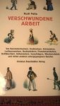 Palla, Rudi - Verschwundene Arbeit / Von Barometermachern, Drahtziehern, Eichmeistern, Lustfeuerwerkern, Nachtwächtern, Planetenverkäufern, Rosstäuschern, Seifensiedern, Sesselträgern, Wäschermädeln und vielen anderen untergegangenen Berufen