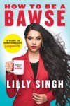 Lilly Singh - How to Be a Bawse