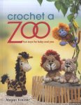 Kreiner, Megan - Crochet a Zoo. Fun Toys for Baby and You