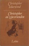 Isherwood, Christopher - Christopher en zijn vrienden Isherwood, Christopher - Christopher en zijn vrienden