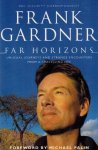 GARDNER, FRANK - Far Horizons -Unusual journeys and strange encounters from a travelling life
