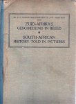 GODÉE-MOLSBERGEN, DR. E. / VISSCHER, JOH. - Zuid-Afrika's geschiedenis in beeld / South-African history told in pictures.