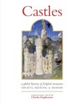 Unknown - Castles A Global History of Fortified Structures: Ancient, Medieval & Modern