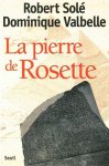 Robert Solé, Dominique Valbelle - La pierre de Rosette