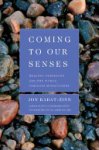 Jon Kabat-Zinn - Coming to Our Senses Healing Ourselves and the World Through Mindfulness