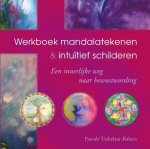 Pascale Tichelaar-Rakers - Werkboek mandalatekenen & intuïtief schilderen