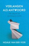 Veer, Holkje van der - Verlangen als antwoord. Mijn weg met de Dominicaanse traditie