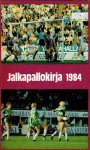 Lahtinen, Esko S. - Jalkapallokirja 1984 -Football Yearbook Finland 1984