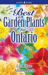 Elizabeth 'Liz' Klose, Kathy Renwald - Best Garden Plants for Ontario