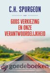 Spurgeon, C.H. - Gods verkiezing en onze verantwoordelijkheid *nieuw*