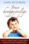 Wiseman, Sara - Jouw hooggevoelige kind.  Help je kind omgaan met energetische vermogens