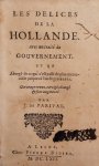 PARIVAL, J. DE. - Les delices de la Hollande. Avec un traité du Gouvernement, et un Abregé de ce qui s’est passé de plus memorable jusques à l’an de grace 1660. Ouvrage reveu, corrigé, changé & fort augmanté par J. de Parival