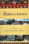 Taklha, Namgyal Lhamo - BORN IN LHASA. The Autobiography of Namgyal Lhamo Taklha.