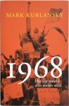 Mark Kurlansky - 1968: Het jaar waarin alles anders werd