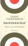 Timmermans, Frans - Broederschap. Pleidooi voor verbondenheid Timmermans, Frans - Broederschap. Pleidooi voor verbondenheid