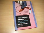 Schrijvers, Joep P. M.  ; Jozef Petrus Maria Schrijvers - Hoe word ik een rat de kunst van het konkelen en samenzweren