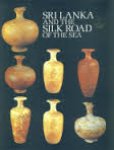 Bandaranayake, Senake , Lorna Dewaraja - Sri Lanka and the silk road of the sea