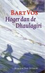 Vos, Bart - Hoger dan de Dhaulagiri Vos, Bart - Hoger dan de Dhaulagiri