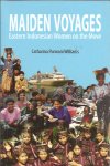 PURWANI WILLIAMS, Catharina - Maiden voyages. Eastern Indonesian Women on the Move.