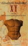 BADINTER, E. - XY. Over de mannelijke identiteit. Vert. door W. Hünd.