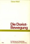 WOLF, DIETER - Die Doriot-Bewegung. Ein Beitrag zur Geschichte des französischen Faschismus