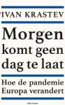 Ivan Krastev - Morgen komt geen dag te laat
