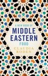 Claudia Roden - A New Book of Middle Eastern Food