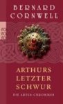 CORNWELL,  Bernard ; Stege, Gisela - Die Artus-Chroniken 03. Arthurs letzter Schwur