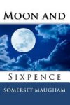William Somerset Maugham - Moon and Sixpence