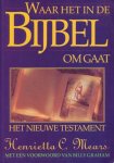 Mears, Henrietta C. - Waar het in de Bijbel om gaat. Het Nieuwe Testament