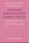 Schroeder, Hans-Werner - Von der Wiederkunft Christi Heute. Verheissung und Erfüllung