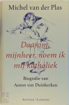 Michel van der Plas 232357 - Daarom, mijnheer, noem ik mij Katholiek biografie van Anton van Duinkerken 1903-1968