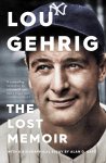 Alan D. Gaff - Lou Gehrig: The Lost Memoir