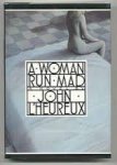 Heureux, John l' - A woman run mad