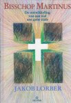 Lorber, Jakob - Bisschop Martinus / de weg van een ziel aan gene zijde de Heer gaf dit door het innerlijk woord aan Jakob Lorber