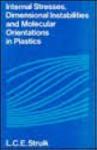 Struik, L.C.E. - Internal Stresses, Dimensional Instabilities and Molecular Orientations in Plastics