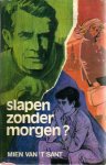 Sant, Mien van 't - Slapen zonder morgen?