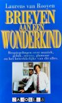Laurens van Rooyen - Brieven aan een Wonderkind. Bespiegelingen over muziek, geluk, succes, glamour en het btrekkelijke van dit alles