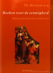 MERTENS, T. - Boeken voor de eeuwigheid. Middelnederlands geestelijk proza.