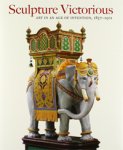 Droth, Martina & Jason Edwards & Michael Hatt: - Sculpture Victorious Art in an Age of Invention, 1837-1901.