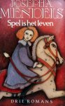 Mendels, Josepha - Spel is het leven (Drie romans)