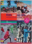 Hees Emmy van, Teeffelen Kees van - Kids ver op reis Reisverhalen van avontuurlijke gezinnen Azië Afrika Latijns Amerika Met praktische tips