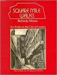 Morse, Belinda - Square mile walks. Six walks in the City of London
