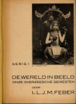Feber, Ir. L.J.M. - De Wereld in Beeld: Onze overzeesche Gewesten. Serie I.
