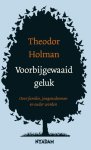 Theodor Holman - Voorbijgewaaid Geluk