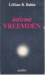 Rubin, Lillian B. - Intieme vreemden