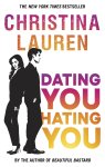 Christina Lauren 47894 - Dating You, Hating You the perfect enemies-to-lovers romcom that'll have you laughing out loud