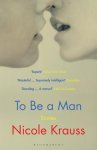 Nicole Krauss - To Be a Man 'One of America's most important novelists' (New York Times)